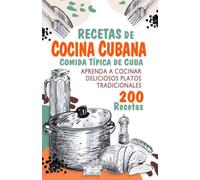 Recetas de Cocina Cubana - Comida Típica de Cuba: Aprenda a Cocinar Deliciosos Platos Tradicionales de la Cocina Cubana - Inspirado en el programa de TV "Cocina al Minuto" de Nitza Villapol.