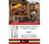 Recetas de cocina tradicionales 100 Recetas caseras Basque Country
