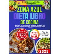 Recetas de las Zonas Azules para una Vida Saludable: Descubre los secretos del bienestar duradero con recetas auténticas que te inspiran a vivir 100 años y más.