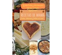 Recetas de Mamá: Faciles, deliciosas y hechas con amor