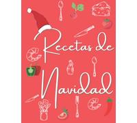 Recetas de Navidad: Cuaderno de Recetas Edición Navidad | Recetario en blanco para escribir | Diario de Recetas para mujeres | Regalo perfecto para Navidad