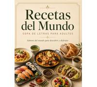 Recetas del Mundo: Viaja por la Mesa del Mundo con Sopas de Letras, Curiosidades y Vocabulario Culinario en Español