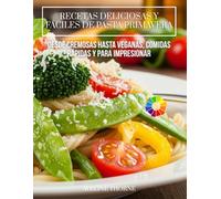 Recetas Deliciosas y Fáciles de Pasta Primavera:: Desde Cremosas hasta Veganas, Comidas Rápidas y para Impresionar