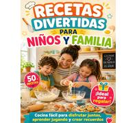 RECETAS DIVERTIDAS PARA NIÑOS Y FAMILIA: Regalo Original para Día del Padre y Día de la Madre - Libro de Cocina Fácil para Disfrutar en Familia, Aprender Jugando y Crear Recuerdos Juntos