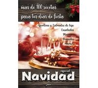 Recetas Especial Navidad: Mas de 100 recetas para tus dias de fiesta