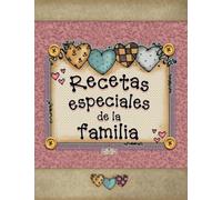 Recetas especiales de la familia | Para unirte más a tu familia a través de la comida: Recetario para escribir aquellas recetas especiales de la ... recetas de abuela, recetas de tu mamá etc.