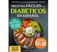 Recetas Fáciles para Diabéticos en Español: Come Sin Miedo con la Guía Definitiva para Diabetes Tipo 2 y Prediabetes | Plan Nutricional de 30 Días Incluido (Diabetes Made Simple)