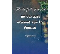Recetas fáciles para picnic: en parques urbanos con la familia