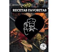 Recetas Favoritas | Libro de cocina para escribir tus propias recetas: Recetario sencillo y vacío para recopilar y apuntar 120 de sus mejores recetas, ideal para cocineros apasionados