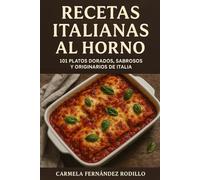 Recetas Italianas al Horno: 101 Platos Dorados, Sabrosos y Originarios de Italia (Cocina Fácil en Casa)
