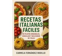 Recetas Italianas Fáciles: 101 Platos Originales, Sencillos y Deliciosos de Italia (Cocina Fácil en Casa)