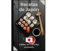 Recetas Japonesas: Libro de cocina de Japón. Recetas fáciles y deliciosas