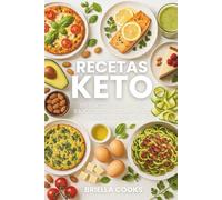 Recetas Keto: 99 Platos Deliciosos, Bajos en Carbohidratos y Llenos de Energía