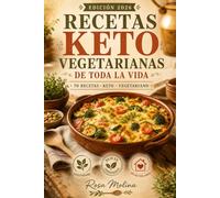 Recetas keto vegetarianas de toda la vida: 70 recetas keto vegetarianas fáciles y caseras, sin carne y sin azúcar, para comer sano cada día