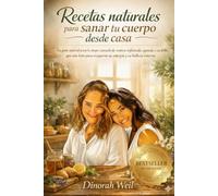 Recetas Naturales para sanar tu cuerpo desde casa: La guia natural para la mujer cansada de sentirse inflamada, agotada y sin brillo