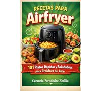 Recetas para Airfryer: 101 Platos Rápidos y Saludables para Freidora de Aire (Cocina Fácil en Casa)