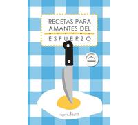 Recetas para amantes del mínimo esfuerzo.: Cocina fácil, rápida y con un toque gourmet para comer rico sin esfuerzo