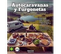 Recetas para autocaravanas y furgonetas para invierno y verano: Guía completa del estilo de vida Van con más de 90 recetas sencillas, fáciles, económicas e ilustradas