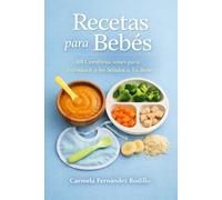 Recetas para Bebés: 101 Combinaciones para Introducir a los Sólidos a Tu Bebé (Cocina Fácil en Casa)