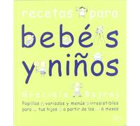 Recetas para bebés y niños: Papillas variadas y menús irresistibles para tus hijos a partir de los 6 meses (Cocina)
