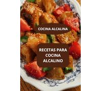 RECETAS PARA COCINA ALCALINO: COCINA ALCALINA - RECETAS ALCALINAS FACILES - DIETA ALCALINA