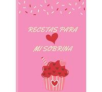 Recetas Para Mi sobrina: Libro de recetas Libro De Recetas en blanco para crear tus propios platos Libro de recetas mis platos Cuaderno de Recetas en Blanco