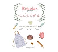 Recetas para mis nietos: Las recetas de mi vida