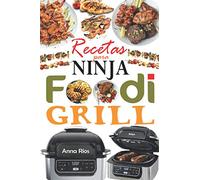 Recetas para Ninja Foodi Grill: +55 recetas fáciles y deliciosas para parrilla, asar y freír en el interior! Sabrosas recetas para cada día para aprovechar al máximo tu Ninja Foodi