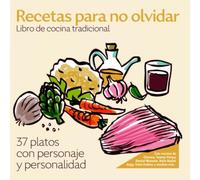 RECETAS PARA NO OLVIDAR: 37 platos con personaje y personalidad (ORBITA)