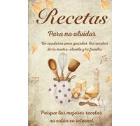 Recetas para no olvidar: Un cuaderno para guardar las recetas de tu madre, tu abuela y tu familia