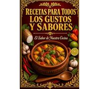 RECETAS PARA TODOS LOS GUSTOS Y SABORES: El Sabor de Nuestra Cocina