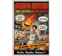 RECETAS RÁPIDAS PARA SOLTEROS Y PRINCIPIANTES: 63 Recetas Fáciles y Económicas Listas en 15 Minutos para Cocinar sin Experiencia