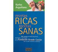 Recetas ricas, recetas sanas/Delicious recipes, healthy recipes: 500 recetas de Karlos Arguinano analizadas y clasificadas por la fundacion grande covian por su valor nutritivo y dietetico
