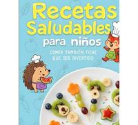 Recetas Saludable para Niños: Comer también tiene que ser divertido