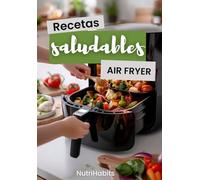Recetas saludables en AIR FRYER para ADELGAZAR y ganar músculo: Libro de recetas FITNESS bajas en grasa con la freidora de aire: platos fáciles, sanos y llenos de proteína
