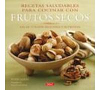 Recetas Saludables Para Cocinar Con Frutos Secos: Mas De 75 Plato S De