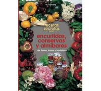 Recetas secretas para encurtidos, conservas y almíbares