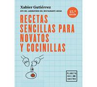 Recetas sencillas para novatos y cocinillas: Jefe del laboratorio del restaurante Arzak (Técnicas culinarias)