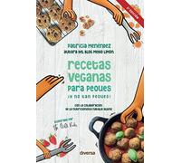 Recetas Veganas Para Peques ¡y No Tan Peques!: Con La Colaboracion De