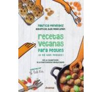 Recetas Veganas Para Peques ¡y No Tan Peques!: Con La Colaboracion De