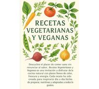 Recetas vegetarianas y veganas: Platos saludables y deliciosos día a día