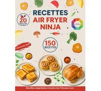 Recette air fryer ninja: Livre de cuisine de friteuse à air pour débutant