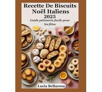 Recette De Biscuits Noël Italiens 2025: Guide pâtisserie facile pour les fêtes
