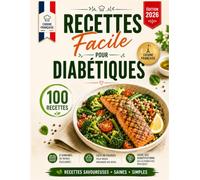 Recette Facile Pour diabétiques: 100 Recettes en 20 Minutes pour Stabiliser sa Glycémie et manger peu de sucre