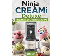 Recette Ninja CREAMi Deluxe LIGHT, HEALTHY & IG BAS: 100 desserts glacés maison : glaces protéinées, sorbets sans sucre ajouté, yaourts glacés, milkshakes, granités et recettes healthy faciles