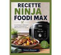 RECETTE NINJA FOODI MAX: Le compagnon idéal pour cuisiner sainement et efficacement à la maison