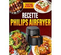 Recette Philips AirFryer: 400 Recettes saines, faciles et rapides pour une bonne santé