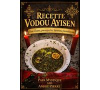 RECETTE VODOU AYISEN (Written in KREYOL AYISEN): Pou Chans, pwosperite, lanmou, pwoteksyon