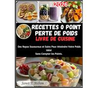 RECETTES 0 POINT PERTE DE POIDS LIVRE DE CUISINE: Des Repas Savoureux et Sains Pour Atteindre Votre Poids Idéal Sans Compter les Points.