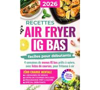 Recettes Air Fryer IG Bas faciles pour débutants: 4 semaines de menus IG bas prêts à suivre, avec listes de courses, pour friteuse à air (en français)